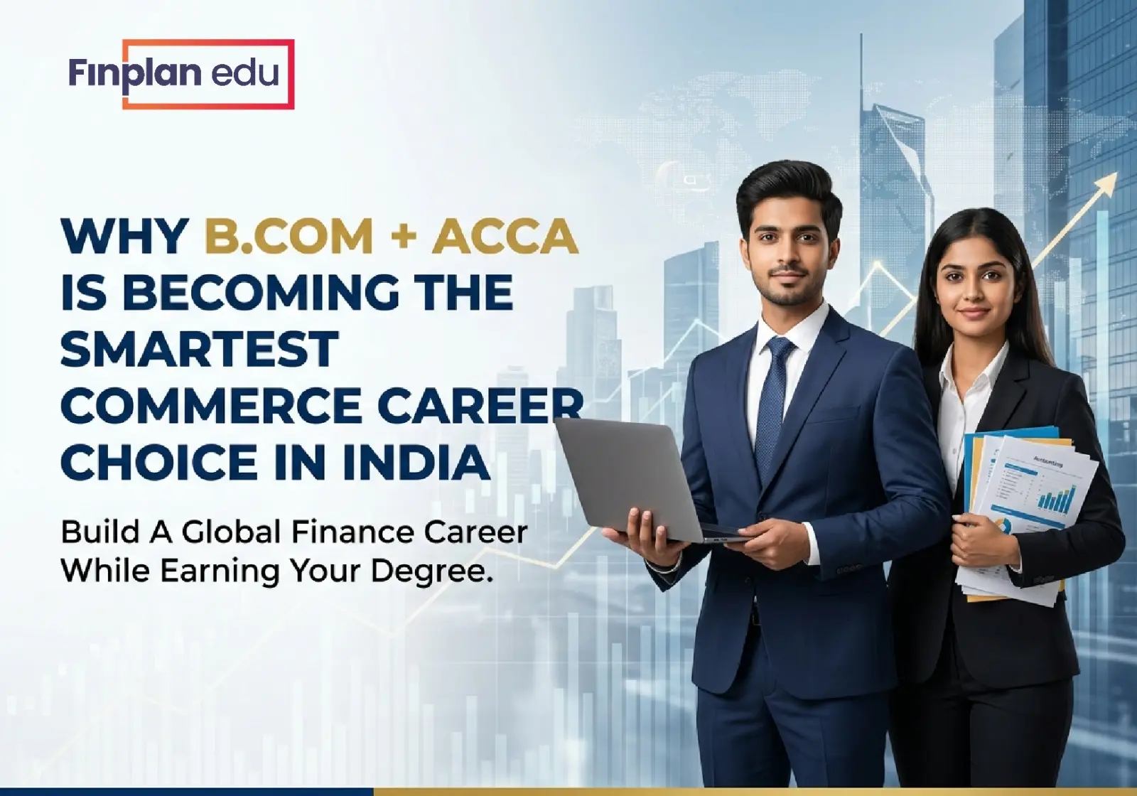 Why B.Com + ACCA Is Becoming The Smartest Commerce Career Choice In India